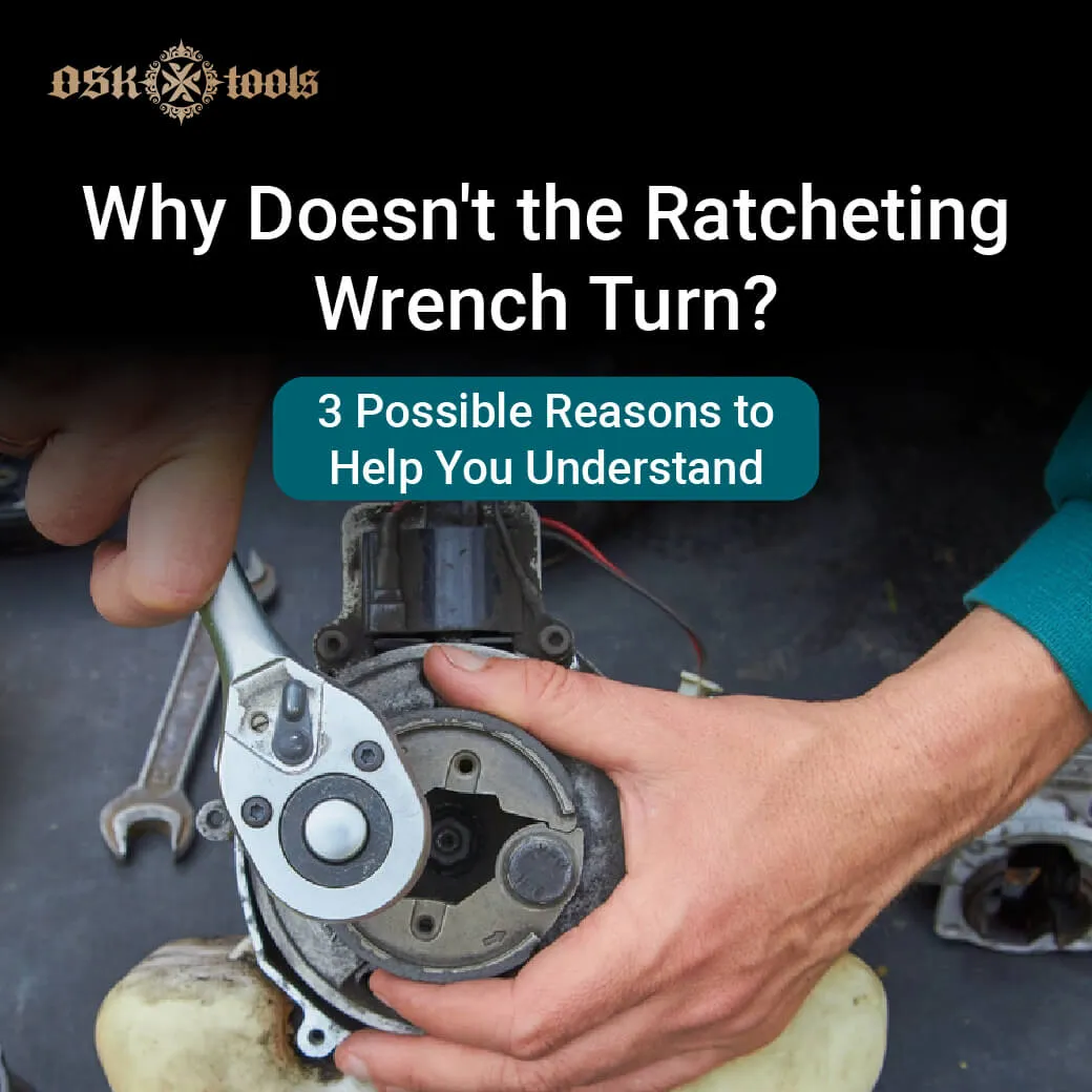 why doesn't ratcheting wrench turn-ratcheting wrench not turning