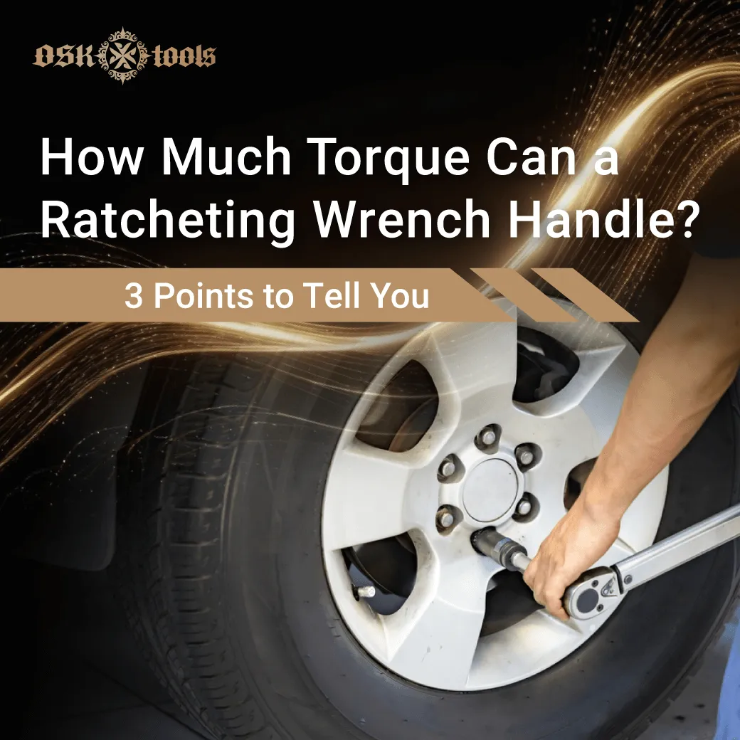 knowing the maximum torque a ratcheting wrench can handle-ratcheting wrench torque