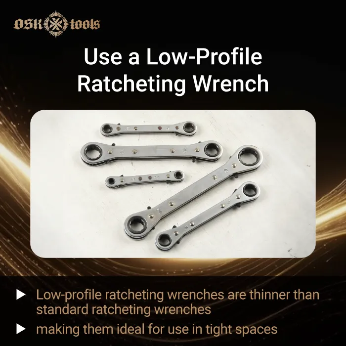 use a low-profile ratcheting wrench-ratcheting wrench tight spaces